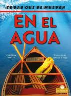 En El Agua di Christina Earley edito da CRABTREE ROOTS LAS RAICES DE C