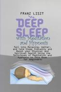 Deep Sleep with Meditation and Hypnosis di Franz Liszt edito da Robert Johnson