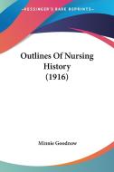 Outlines of Nursing History (1916) di Minnie Goodnow edito da Kessinger Publishing