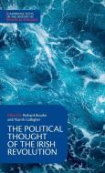 POLITICAL THOUGHT OF THE IRISH REVOLUTIO di RICHARD BOURKE edito da CAMBRIDGE GENERAL ACADEMIC
