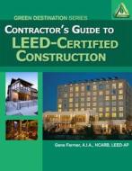 Contractor's Guide to LEED-Certified Construction di Gene Farmer edito da CENGAGE LEARNING