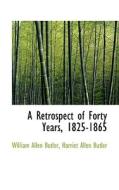 A Retrospect Of Forty Years, 1825-1865 di Butler edito da Bibliolife