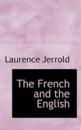 The French And The English di Laurence Jerrold edito da Bibliolife