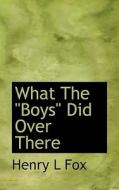 What The "boys" Did Over There di Henry L Fox edito da Bibliolife