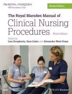 The Royal Marsden Manual of Clinical Nursing Procedures di Lisa Dougherty, Sara Lister, Alex West-Oram edito da John Wiley & Sons Inc