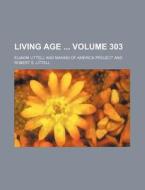 Living Age Volume 303 di Eliakim Littell edito da Rarebooksclub.com