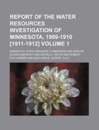 Report of the Water Resources Investigation of Minnesota, 1909-1910 [1911-1912] Volume 1 di Minnesota State Commission edito da Rarebooksclub.com