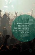 Heavy Metal Studies and Popular Culture edito da Palgrave Macmillan UK