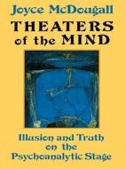 Theaters Of The Mind di Joyce McDougall edito da Taylor & Francis Ltd