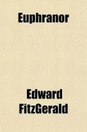 Euphranor di Edward Fitzgerald edito da General Books