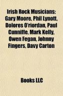 Irish Rock Musicians: Gary Moore, Phil L di Books Llc edito da Books LLC, Wiki Series