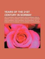 Years Of The 21st Century In Norway: 200 di Books Llc edito da Books LLC, Wiki Series