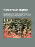 World Trade Centers: World Trade Center, di Books Llc edito da Books LLC, Wiki Series