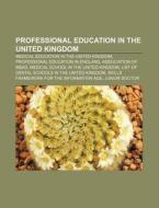Professional Education In The United Kin di Books Llc edito da Books LLC, Wiki Series