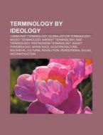 Terminology By Ideology: Anarchist Termi di Books Llc edito da Books LLC, Wiki Series