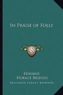 In Praise of Folly di Erasmus edito da Kessinger Publishing