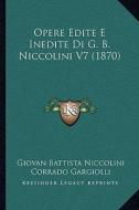 Opere Edite E Inedite Di G. B. Niccolini V7 (1870) di Giovan Battista Niccolini, Corrado Gargiolli edito da Kessinger Publishing