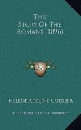 The Story of the Romans (1896) di Helene Adeline Guerber edito da Kessinger Publishing