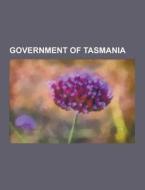 Government Of Tasmania di Source Wikipedia edito da University-press.org