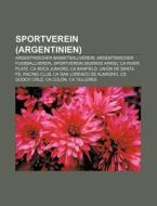 Sportverein (Argentinien) di Quelle Wikipedia edito da Books LLC, Reference Series