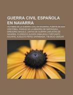Guerra Civil Española en Navarra di Fuente Wikipedia edito da Books LLC, Reference Series