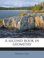 A Second Book in Geometry di Thomas Hill edito da Nabu Press