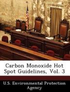 Carbon Monoxide Hot Spot Guidelines, Vol. 3 edito da Bibliogov