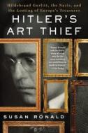 Hitler's Art Thief di Susan Ronald edito da Macmillan USA