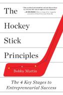 The Hockey Stick Principles: The 4 Key Stages to Entrepreneurial Success di Bobby Martin edito da FLATIRON BOOKS
