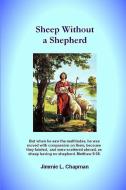 Sheep Without a Shepherd di Jimmie L. Chapman edito da Lulu.com