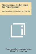 Motivation as Related to Personality: McGraw Hill Series in Psychology di Dorothy Rethlingshafer edito da Literary Licensing, LLC
