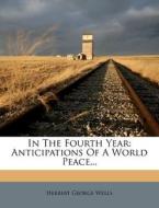 Anticipations Of A World Peace... di H. G. Wells edito da Nabu Press