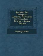 Bulletin Des Transports: Aeriens, Maritimes Et Terrestres di Anonymous edito da Nabu Press