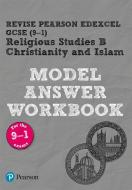 Revise Pearson Edexcel Gcse (9-1) Christianity And Islam Model Answer Workbook di Tanya Hill edito da Pearson Education Limited
