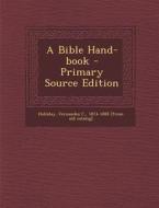 A Bible Hand-Book edito da Nabu Press