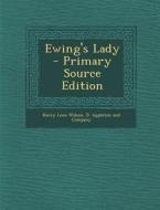 Ewing's Lady - Primary Source Edition di Harry Leon Wilson edito da Nabu Press
