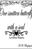 One Smitten Butterfly with a Soul di A. H. Faughsgate edito da Lulu.com