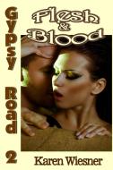 Flesh & Blood, Book 2 of the Gypsy Road Series di Karen Wiesner edito da Lulu.com
