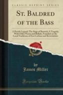 St. Baldred Of The Bass di James Miller edito da Forgotten Books