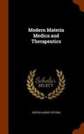 Modern Materia Medica And Therapeutics di Arthur Albert Stevens edito da Arkose Press