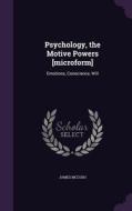 Psychology, The Motive Powers [microform] di James McCosh edito da Palala Press