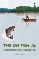 The Oh'Fish-Al Innsbrook Fishing Guide di Joseph Kinnison edito da Lulu.com