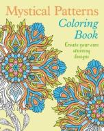 Mystical Patterns Coloring Book: Create Your Own Stunning Designs di Tansy Willow edito da SIRIUS ENTERTAINMENT