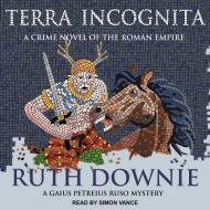 Terra Incognita: A Novel of the Roman Empire di Ruth Downie edito da Tantor Audio