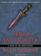 Terra Incognita: A Novel of the Roman Empire di Ruth Downie edito da Tantor Media Inc