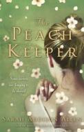 The Peach Keeper di Sarah Addison Allen edito da Hodder & Stoughton General Division