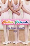 Ballet Friends #9 the Triple Threats di Kitty Michaels edito da Createspace