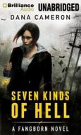 Seven Kinds of Hell di Dana Cameron edito da Brilliance Audio