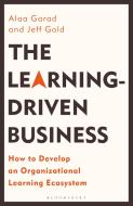 The Learning-driven Business di Alaa Garad, Jeff Gold edito da Bloomsbury Publishing Plc