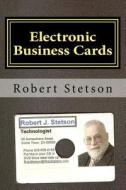 Electronic Business Cards di Robert Stetson edito da Createspace